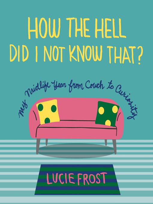Title details for How the Hell Did I Not Know That? by Lucie Frost - Wait list
